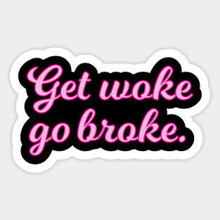 Get Woke Go Broke Pink Cursive Quote Sticker